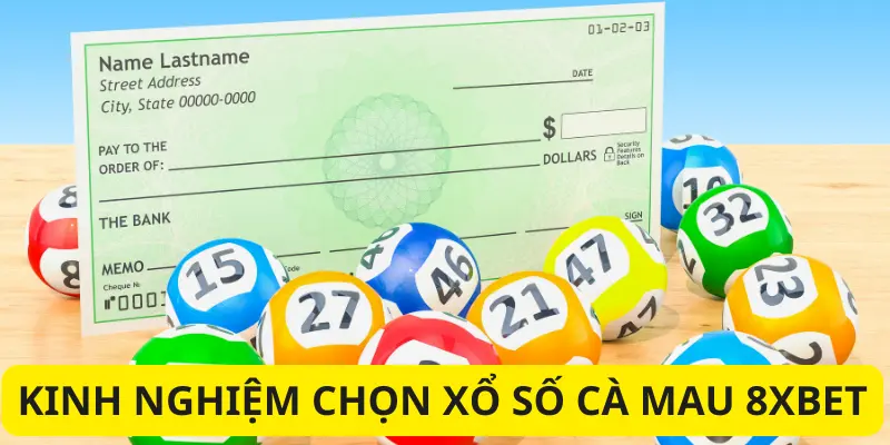 Xổ Số Cà Mau 8xbet - Kinh Nghiệm Nào Cho Người Chơi Mới? 2 Kinh nghiệm chọn số hiệu quả trong Xổ số Cà Mau 8xbet