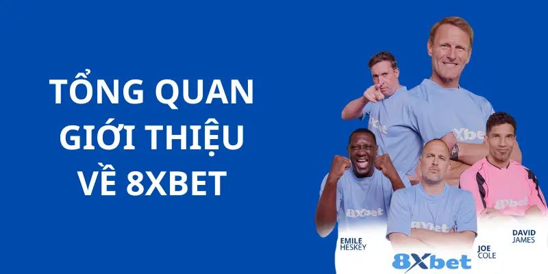 Giới thiệu 8xbet chi tiết dễ hiểu cho người mới chơi 1 Tổng quan về bài giới thiệu 8xbet