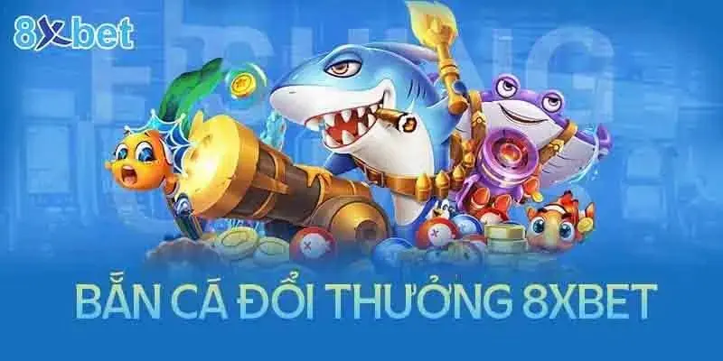 Khám Phá Bí Quyết Thắng Lớn Với Bắn cá 8xbet 2 Khám Phá Bí Quyết Thắng Lớn Với Bắn cá 8xbet