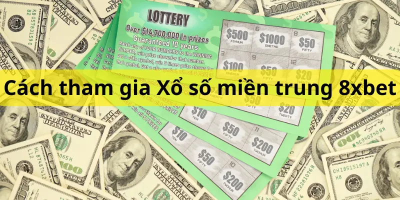 Xổ Số Miền Trung 8xbet - Chinh Phục Nhờ Chiến Thuật Hay 3 Cách tham gia Xổ số miền trung 8xbet