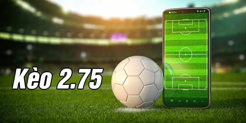 Phân Tích Kèo Chấp 2.75 Là Gì Cho Người Mới Bắt Đầu 1 Phân Tích Kèo Chấp 2.75 Là Gì Cho Người Mới Bắt Đầu
