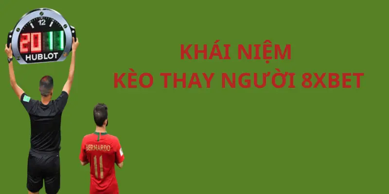 Hướng Dẫn Cách Đọc Kèo Thay Người 8xbet Cho Người Mới 2 Khái niệm cơ bản về kèo thay người 8xbet