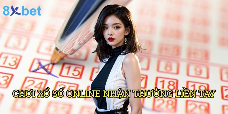Chơi xổ số online nhận thưởng liền tay 8xbet: Hướng dẫn chi tiết cho người mới 4 Chơi xổ số online nhận thưởng liền tay 8xbet: Hướng dẫn chi tiết cho người mới