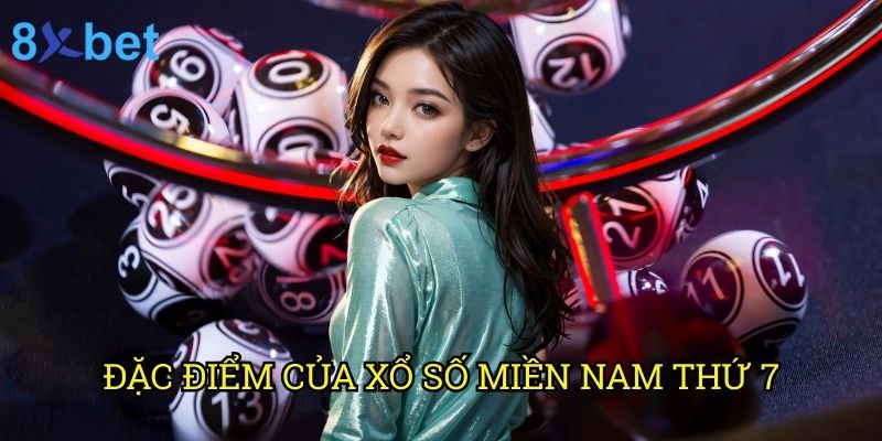 Xổ số miền Nam thứ 7 hàng tuần 8xbet: Phân tích chuyên sâu và dự đoán chính xác 2 Đặc điểm của xổ số miền Nam thứ 7