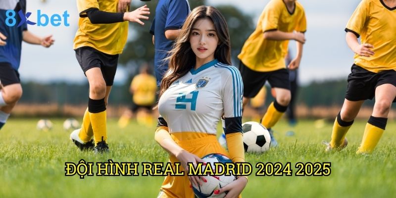 Đội hình Real Madrid 2024 2025 8xbet: Phân tích sức mạnh từ chuyên gia cá cược 5 Đội hình Real Madrid 2024 2025 8xbet: Phân tích sức mạnh từ chuyên gia cá cược