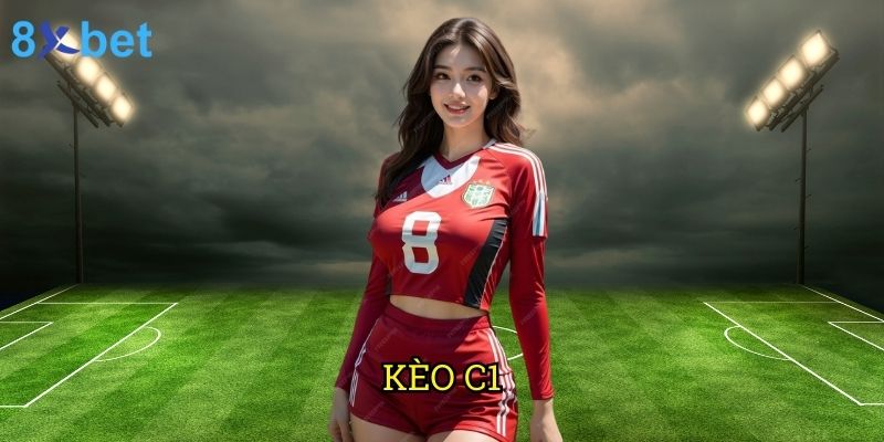 Kèo C1 8xbet: Bí quyết đặt cược thành công từ chuyên gia hàng đầu 4 Kèo C1 8xbet: Bí quyết đặt cược thành công từ chuyên gia hàng đầu