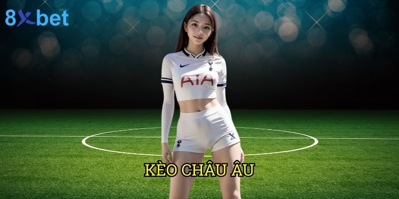 Kèo châu Âu 8xbet: Bí quyết đặt cược thắng lợi từ chuyên gia 9 Kèo châu Âu 8xbet: Bí quyết đặt cược thắng lợi từ chuyên gia