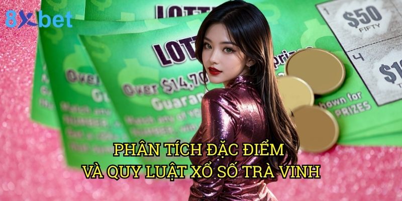 Xổ số Trà Vinh 8xbet: Bí quyết trúng thưởng từ chuyên gia hàng đầu 2 Phân tích đặc điểm và quy luật xổ số Trà Vinh