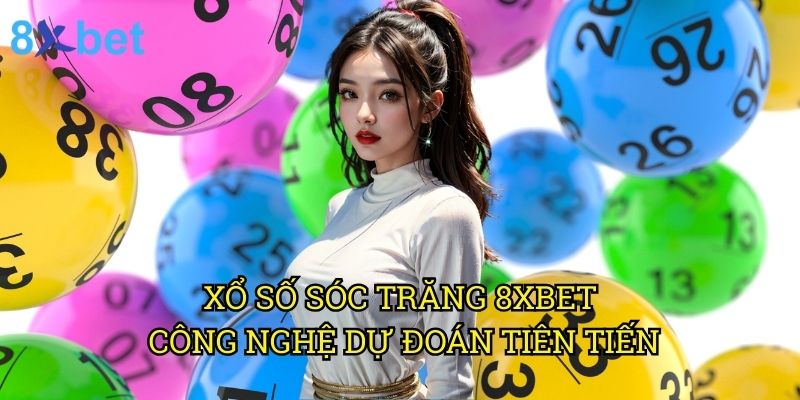 Xổ số Sóc Trăng 8xbet: Chiến lược trúng thưởng lớn từ chuyên gia 3 Hệ thống soi cầu xổ số Sóc Trăng độc quyền tại 8xbet