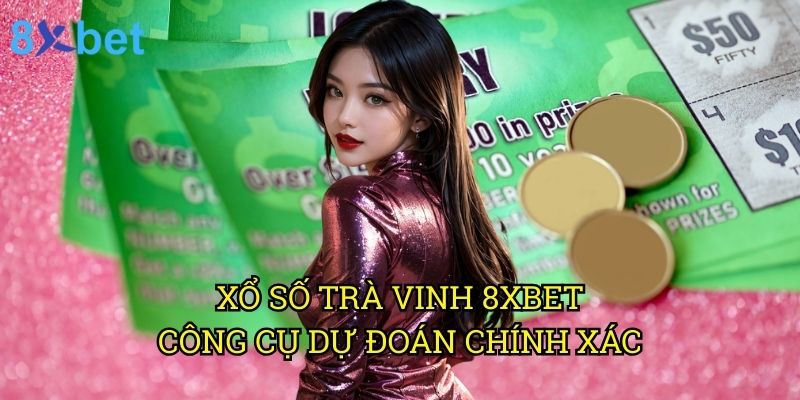 Xổ số Trà Vinh 8xbet: Bí quyết trúng thưởng từ chuyên gia hàng đầu 3 Xổ số Trà Vinh 8xbet: Công cụ dự đoán chính xác