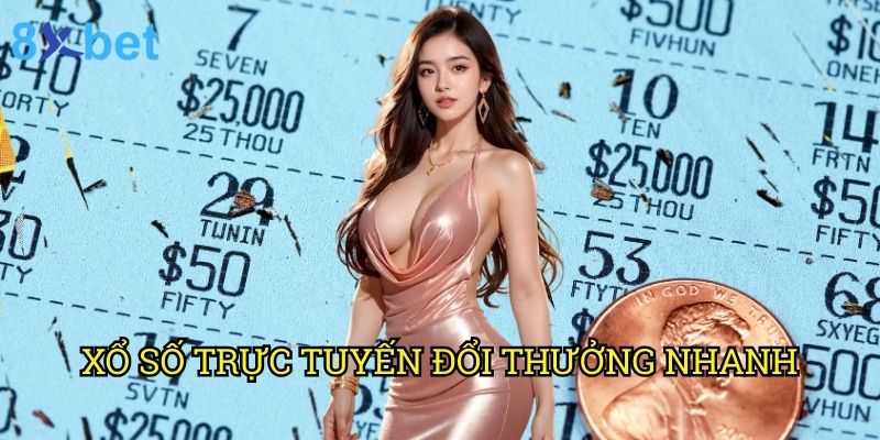 Xổ số trực tuyến đổi thưởng nhanh 8xbet: Giải pháp nhận thưởng tức thì 7 Xổ số trực tuyến đổi thưởng nhanh 8xbet: Giải pháp nhận thưởng tức thì