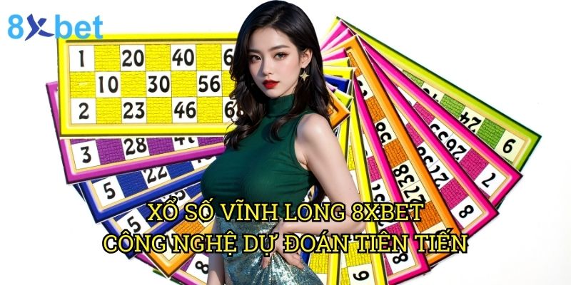 Xổ số Vĩnh Long 8xbet: Chiến lược trúng thưởng lớn từ chuyên gia cá cược 3 Xổ số Vĩnh Long 8xbet: Công nghệ dự đoán tiên tiến